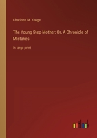 The Young Stepmother, or, A Chronicle of Mistakes 1514659492 Book Cover