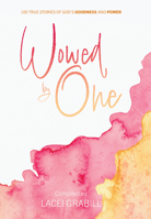 Wowed by One: 100 True Stories of God's Goodness and Power 1939456401 Book Cover