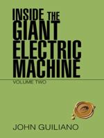 Inside the Giant Electric Machine: Volume Two 1466936711 Book Cover