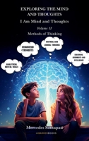 Exploring The Mind and Thoughts. I Am Mind and Thoughts: Volume II. Methods of Thinking B0FQPD7CC6 Book Cover