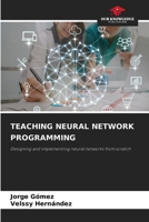 Teaching Neural Network Programming 620774506X Book Cover