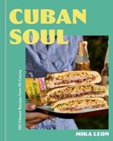 Cuban Soul: 100 Vibrant Recipes Inspired by My Latin Roots 1454999144 Book Cover