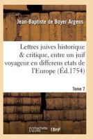 Lettres Juives Historique & Critique, Entre Un Juif Voyageur En Differens Etats de L'Europe T07 2011932920 Book Cover