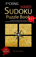 F*cking Hard Sudoku Puzzle Book #11: The 300 Worst Sudoku Puzzles in History That Will Destroy Your Life And Brain Cells Just At The First Puzzle 1094928372 Book Cover