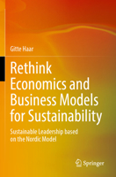Rethink Economics and Business Models for Sustainability: Sustainable Leadership based on the Nordic Model 3031566521 Book Cover