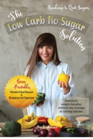 The Low Carb No Sugar Solution: How to Carb Detox with 38 Keto and Paleo Diet Friendly Recipes (No Sugar No Grain) 1763626504 Book Cover