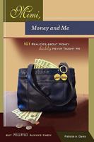 Mimi, Money and Me, 101 Realities about Money Daddy Never Taught Me But Mama Always Knew 0982703716 Book Cover