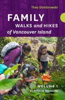 Family Walks and Hikes of Vancouver Island ― Volume 1: Streams, Lakes, and Hills from Victoria to Nanaimo 1771602791 Book Cover