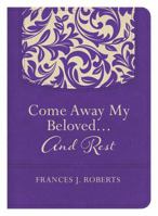 Come Away My Beloved...and Rest 1634090764 Book Cover