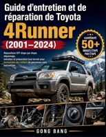Guide d'entretien et de réparation de Toyota 4Runner (2001–2024): Réparations DIY étape par étape, dépannage, entretien et préparation tout-terrain ... de personnes sans mécanicien (French Edition) B0H3GV2WFY Book Cover