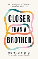 Closer Than A Brother: An Invitation to Cultivate Friendships That Last B0DVF4T9NM Book Cover
