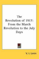 The Revolution of 1917: From the March Revolution to the July Days 141915107X Book Cover