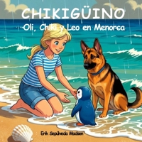 CHIKIGÜINO. Oli, Chiki y Leo en Menorca. (Spanish Edition) B0GL25PYD6 Book Cover