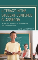 Literacy in the Student-Centered Classroom: A Practical Approach to Set-up, Design, and Implementation 1578868653 Book Cover