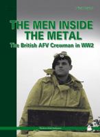 Men Inside the Metal: The British Afv Crewman in Ww2 8389450666 Book Cover
