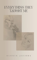 Everything They Taught Me B0BTHYY1QW Book Cover