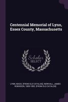 Centennial Memorial of Lynn, Essex County, Massachusetts 1342012534 Book Cover