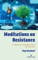 Meditations on Resistance; An Inquiry into AI, Critical Media Literacy, and Social Justice 163667335X Book Cover
