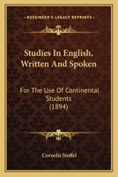 Studies in English, Written and Spoken: For the Use of Continental Students 1165116499 Book Cover