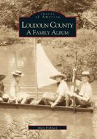 Loudoun County: A Family Album 0738506702 Book Cover