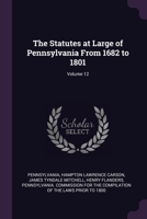 The Statutes at Large of Pennsylvania From 1682 to 1801; Volume 12 1377548600 Book Cover