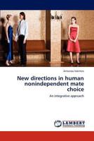 New directions in human nonindependent mate choice: An integrative approach 3659299448 Book Cover