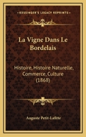 La Vigne Dans Le Bordelais: Histoire, Histoire Naturelle, Commerce, Culture (1868) 1160142041 Book Cover