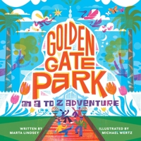 Golden Gate Park, an A to Z Adventure 1513263013 Book Cover