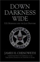 Down Darkness Wide: U.S. Marshals and the Last Frontier 1413741010 Book Cover