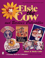 Elsie (R) the Cow & Borden's (R) Collectibles: An Unauthorized Handbook and Price Guide 0764310720 Book Cover