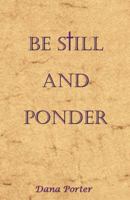 Be Still and Ponder 0741436590 Book Cover