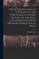 The Determination of the Ratio of the Coefficients of Eddy Diffusivity for Heat and Momentum From Micrometeorological Data. 1013972341 Book Cover