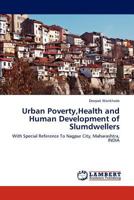 Urban Poverty, Health and Human Development of Slumdwellers 3659201901 Book Cover