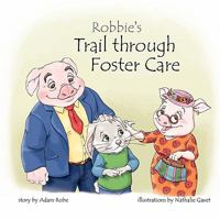 Robbie's Trail Through Foster Care 1935831003 Book Cover