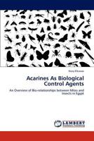 Acarines As Biological Control Agents: An Overview of Bio-relationships between Mites and Insects in Egypt 3847327348 Book Cover