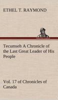 Tecumseh; A Chronicle of the Last Great Leader of His People. 3849185621 Book Cover