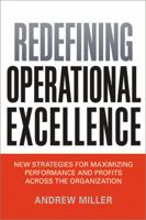 Redefining Operational Excellence: New Strategies for Maximizing Performance and Profits Across the Organization 0814433979 Book Cover