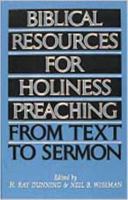 Biblical Resources For Holiness Preaching, Vol. 1: From Text to Sermon 0834113392 Book Cover