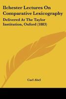 Ilchester Lectures On Comparative Lexicography: Delivered At The Taylor Institution, Oxford 1437080642 Book Cover