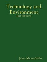 Technology and Environment: Just the Facts 1435720768 Book Cover