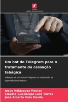 Um bot do Telegram para o tratamento da cessação tabágica (Portuguese Edition) 6208595363 Book Cover