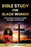 Bible Study For Black Women: A 52-Week Journey Of Faith, Strength, And Growth 9334292970 Book Cover