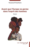 Avant que l’Europe ne germe dans l’esprit des hommes (French Edition) B0DJQ5VX95 Book Cover