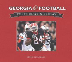Georgia Football: Yesterday & Today 1412716578 Book Cover