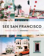 San Francisco, Through the Lens of SFGirlbyBay 1452138206 Book Cover