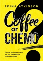 Coffee or Chemo? 1915338727 Book Cover