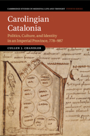 Carolingian Catalonia: Politics, Culture, and Identity in an Imperial Province, 778-987 1108465196 Book Cover