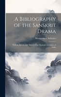 A Bibliography of the Sanskrit Drama: With an Introductory Sketch of the Dramatic Literature of India 1021090115 Book Cover