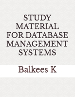 STUDY MATERIAL FOR DATABASE MANAGEMENT SYSTEMS B0FHHNMM9K Book Cover