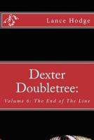 Dexter Doubletree: The End of The Line 149952594X Book Cover